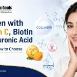 Collagen with Vitamin C, Biotin or Hyaluronic Acid: Benefits & How to Choose